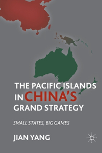 Pacific Islands in China's Grand Strategy