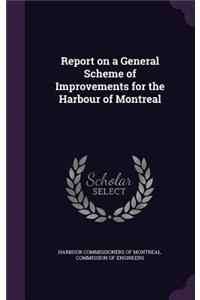 Report on a General Scheme of Improvements for the Harbour of Montreal