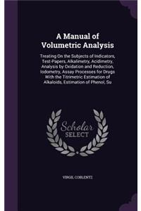 A Manual of Volumetric Analysis
