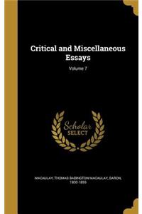 Critical and Miscellaneous Essays; Volume 7