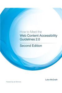 How to Meet the Web Content Accessibility Guidelines 2.0