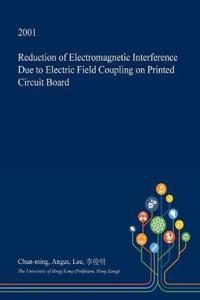Reduction of Electromagnetic Interference Due to Electric Field Coupling on Printed Circuit Board