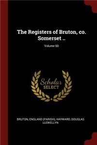 The Registers of Bruton, Co. Somerset ..; Volume 60