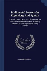 Rudimental Lessons In Etymology And Syntax