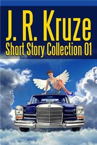 J. R. Kruze Short Story Collection 01