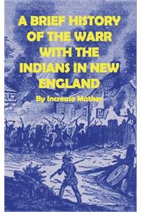 A Brief History of the Warr [sic] with the Indians in New-England