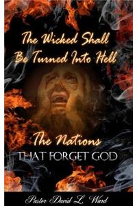 The Wicked Shall Be Turned Into Hell