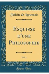 Esquisse d'Une Philosophie, Vol. 1 (Classic Reprint)