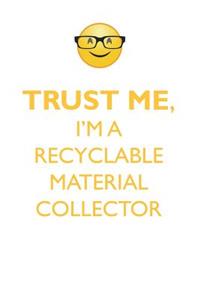 Trust Me, I'm a Recyclable Material Collector Affirmations Workbook Positive Affirmations Workbook. Includes: Mentoring Questions, Guidance, Supporting You.