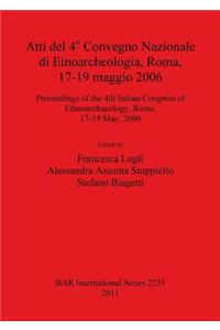 Atti del 4° Convegno Nazionale di Etnoarcheologia, Roma, 17-19 maggio 2006