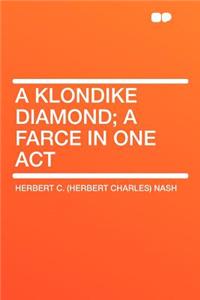 A Klondike Diamond; A Farce in One Act