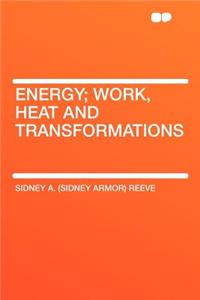 Energy; Work, Heat and Transformations