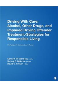Driving with Care: Alcohol, Other Drugs, and Impaired Driving Offender Treatment-Strategies for Responsible Living