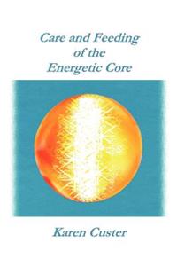 Care and Feeding of the Energetic Core