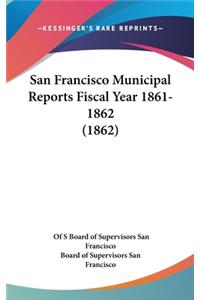 San Francisco Municipal Reports Fiscal Year 1861-1862 (1862)