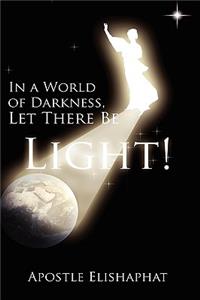 In a World of Darkness, Let There Be Light!