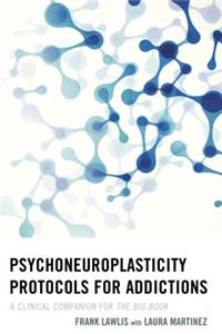 Psychoneuroplasticity Protocols for Addictions