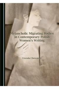 Melancholic Migrating Bodies in Contemporary Polish Women's Writing
