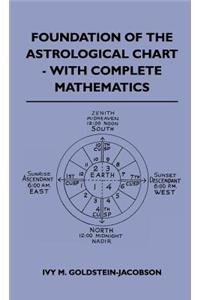 Foundation Of The Astrological Chart - With Complete Mathematics