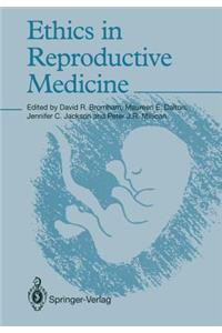 Ethics in Reproductive Medicine