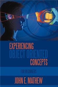 Experiencing Object Oriented Concepts: For Beginners