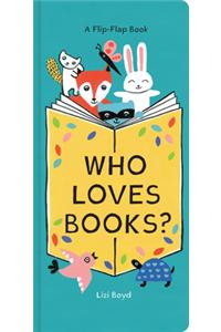 Who Loves Books?: A Flip-Flap Book