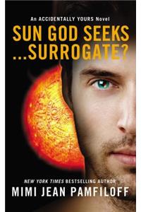 Sun God Seeks...Surrogate?