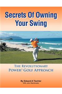 Secrets Of Owning Your Swing