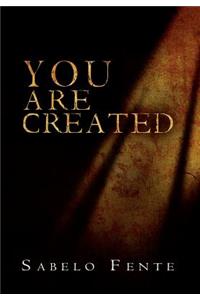 You Are Created