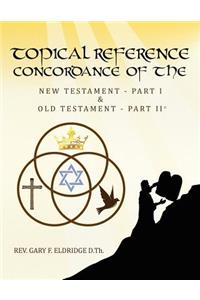 Topical Reference Concordance of The New and Old Testament