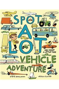 Spot a Lot Vehicle Adventure: And Count a Little, Too!