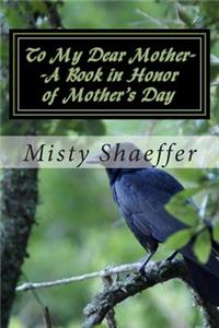 To My Dear Mother--A Book in Honor of Mother's Day