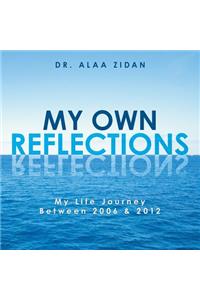 My Own Reflections