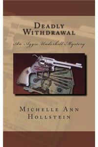 Deadly Withdrawal: An Aggie Underhill Mystery