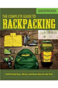 Backpacker The Complete Guide to Backpacking