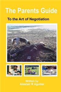 Parents Guide To The Art of Negotiation