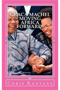 Graca Machel Moving Africa Forward!