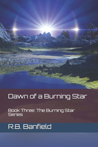 Dawn of a Burning Star