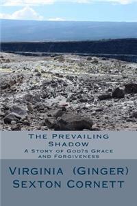 The Prevailing Shadow