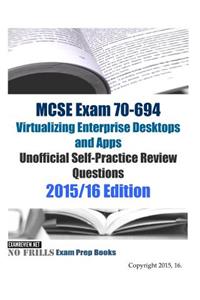 MCSE Exam 70-694 Virtualizing Enterprise Desktops and Apps Unofficial Self-Practice Review Questions