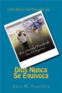 Dios Nunca Se Equivoca: Una Amistad Bendecida
