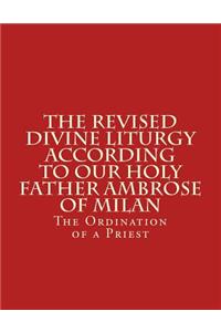 The Revised Divine Liturgy According To Our Holy Father Ambrose Of Milan