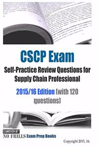 CSCP Exam Self-Practice Review Questions for Supply Chain Professional 2015/16