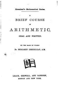Brief Course in Arithmetic, Oral and Written