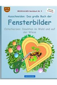 BROCKHAUSEN Bastelbuch Bd. 5: Ausschneiden - Das große Buch der Fensterbilder: Osterherzen: Insekten im Wald und auf der Wiese