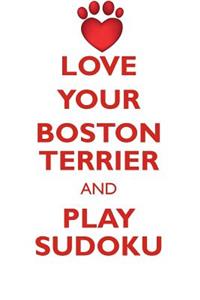 Love Your Boston Terrier and Play Sudoku Boston Terrier Sudoku Level 1 of 15