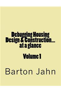 Debugging Housing Design & Construction...at a Glance: Volume 1