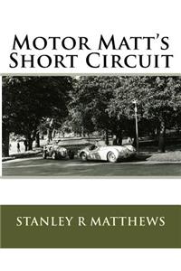 Motor Matt's Short Circuit