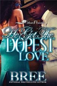 He Got the Dopest Love