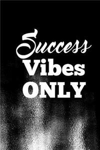 Success Vibes Only